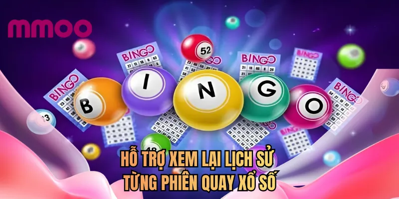 Hỗ trợ xem lại lịch sử từng phiên quay xổ số
