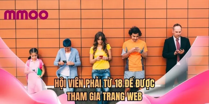 Hội viên phải từ 18 để được tham gia trang web
