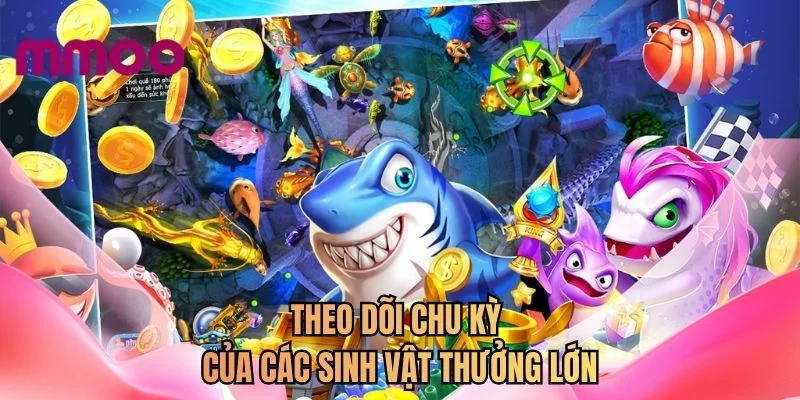 Theo dõi chu kỳ của các sinh vật thưởng lớn