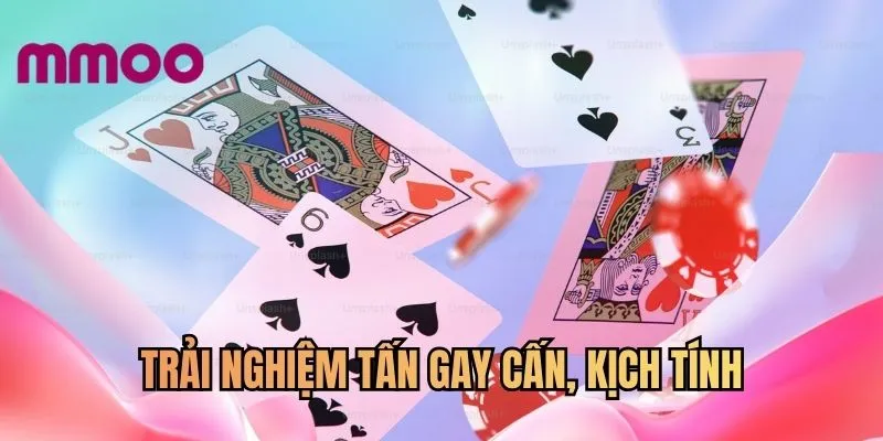 Trải nghiệm Tấn gay cấn, kịch tính